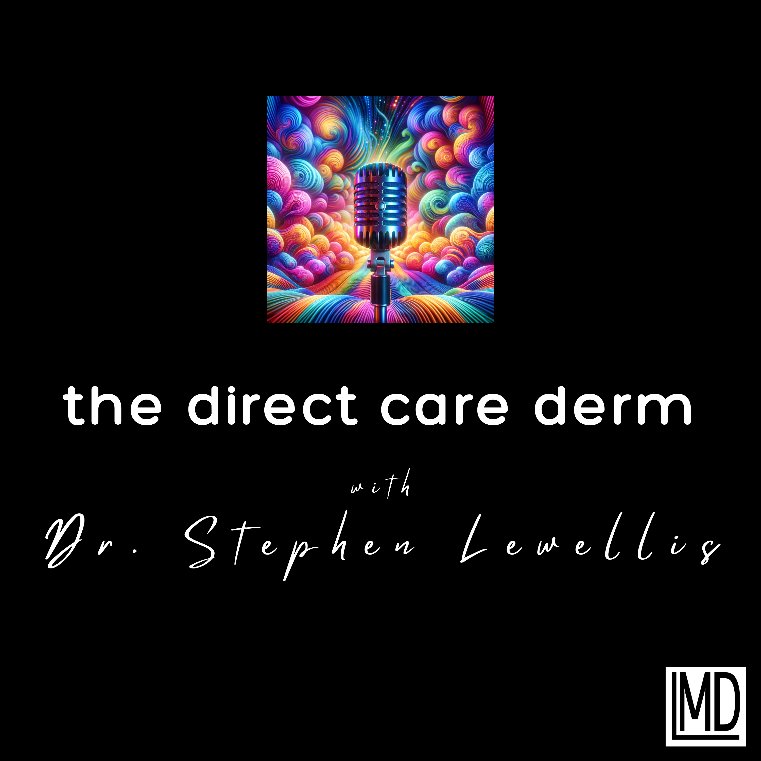 The Direct Care Derm Podcast with Dr. Stpehen Lewellis